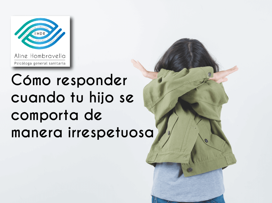 Aline Hombravella: Cómo responder cuando tu hijo se comportar de manera irrespetuosa